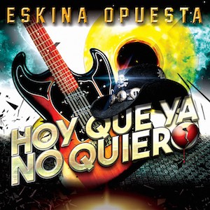 Eskina Opuesta - Hoy Que Ya No Quiero.jpg